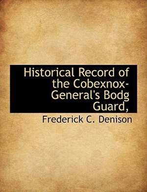 Front cover_Historical Record Of The Cobexnox-general's Bodg Guard,