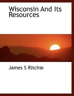 Front cover_Wisconsin  And Its Resources