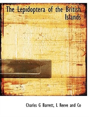 The Lepidoptera Of The British Islands