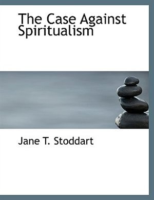 Front cover_The Case Against Spiritualism
