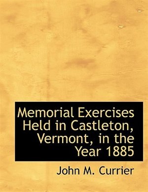 Couverture_Memorial Exercises Held In Castleton, Vermont, In The Year 1885