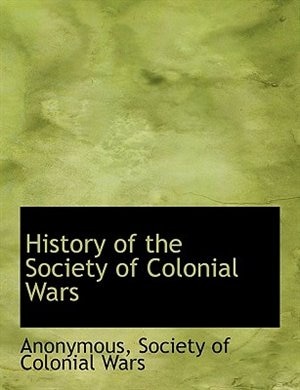 History Of The Society Of Colonial Wars