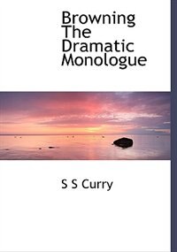 Couverture_Browning The Dramatic Monologue