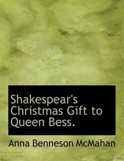 Shakespear's Christmas Gift To Queen Bess.