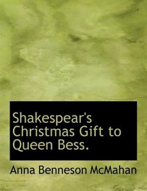 Shakespear's Christmas Gift To Queen Bess.