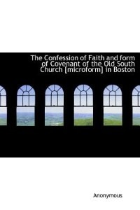 Couverture_The Confession Of Faith And Form Of Covenant Of The Old South Church [microform] In Boston