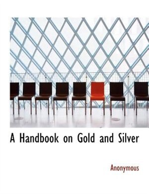 Couverture_A Handbook On Gold And Silver