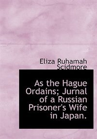 Couverture_As The Hague Ordains; Jurnal Of A Russian Prisoner's Wife In Japan.