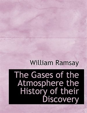 The Gases Of The Atmosphere The History Of Their Discovery