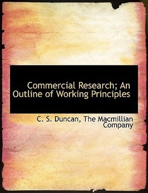 Commercial Research; An Outline Of Working Principles