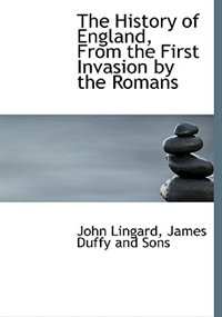 The History Of England, From The First Invasion By The Romans