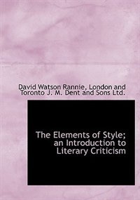 The Elements Of Style; An Introduction To Literary Criticism