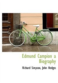 Edmund Campion  A Biography