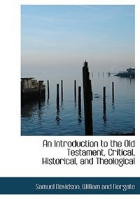 Couverture_An Introduction To The Old Testament, Critical, Historical, And Theological