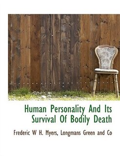 Human Personality And Its Survival Of Bodily Death