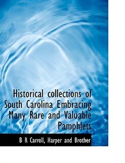 Front cover_Historical collections of South Carolina Embracing Many Rare and Valuable Pamphlets