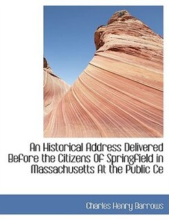 Couverture_An Historical Address Delivered Before the Citizens Of Springfield in Massachusetts At the Public Ce