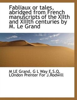 Front cover_Fabliaux Or Tales, Abridged From French Manuscripts Of The Xiith And Xiiith Centuries By M. Le Grand