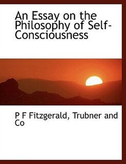 An Essay on the Philosophy of Self-Consciousness