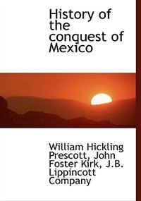 History of the conquest of Mexico