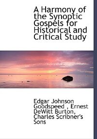 A Harmony Of The Synoptic Gospels For Historical And Critical Study