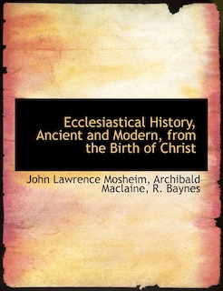 Front cover_Ecclesiastical History, Ancient and Modern, from the Birth of Christ