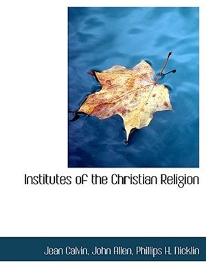 Institutes Of The Christian Religion