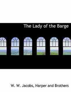 The Lady of the Barge by W. W. Jacobs
