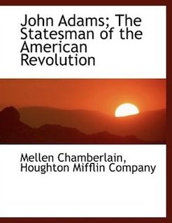 Front cover_John Adams; The Statesman of the American Revolution