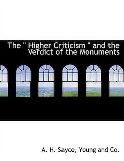 The  Higher Criticism  and the Verdict of the Monuments