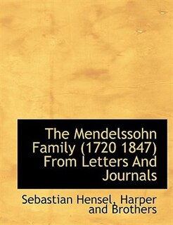 Front cover_The Mendelssohn Family (1720 1847) From Letters And Journals
