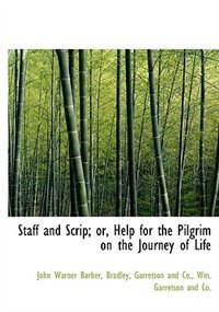 Front cover_Staff And Scrip; Or, Help For The Pilgrim On The Journey Of Life