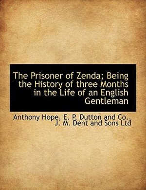 Couverture_The Prisoner Of Zenda; Being The History Of Three Months In The Life Of An English Gentleman