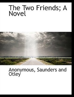 Front cover_The Two Friends; A Novel
