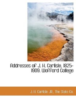Front cover_Addresses Of J. H. Carlisle, 1825-1909. Wofford College
