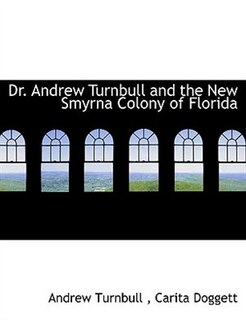 Couverture_Dr. Andrew Turnbull And The New Smyrna Colony Of Florida