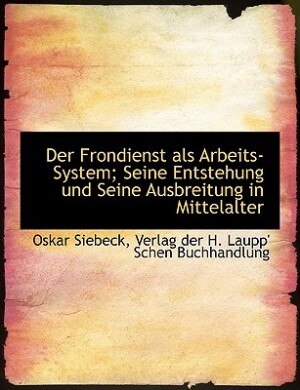Couverture_Der Frondienst Als Arbeits-system; Seine Entstehung Und Seine Ausbreitung In Mittelalter