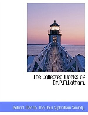 Front cover_The Collected Works Of Dr.p.m.latham.