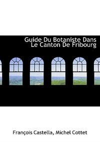 Front cover_Guide Du Botaniste Dans Le Canton De Fribourg