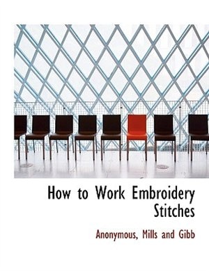 How to Work Embroidery Stitches