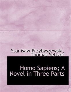 Front cover_Homo Sapiens; A Novel in Three Parts