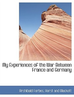 Front cover_My Experiences of the War Between France and Germany