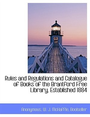 Front cover_Rules and Regulations and Catalogue of Books of the Brantford Free Library, Established 1884