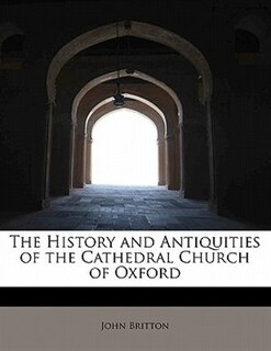 Front cover_The History And Antiquities Of The Cathedral Church Of Oxford