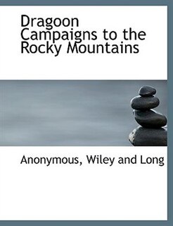 Front cover_Dragoon Campaigns to the Rocky Mountains