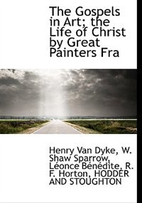 Couverture_The Gospels in Art; the Life of Christ by Great Painters Fra