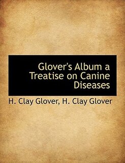 Glover's Album a Treatise on Canine Diseases
