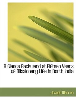 Front cover_A Glance Backward at Fifteen Years of Missionary Life in North India