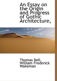 Couverture_An Essay on the Origin and Progress of Gothic Architecture,