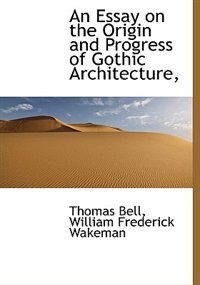 Couverture_An Essay on the Origin and Progress of Gothic Architecture,